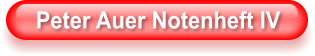 Peter Auer Notenheft IV